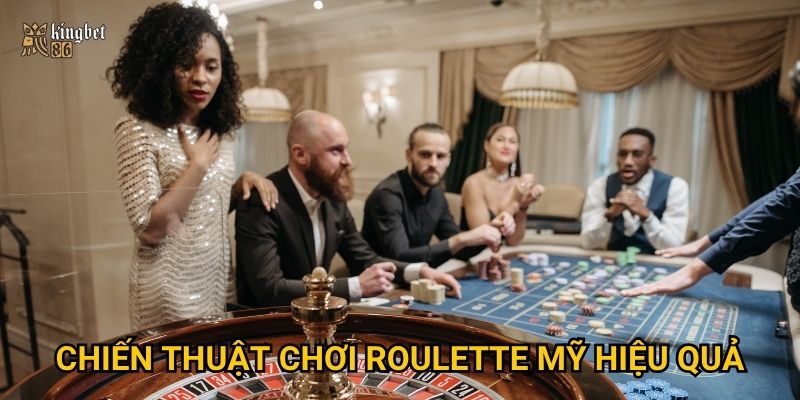 Chiến thuật chơi roulette Mỹ hiệu quả