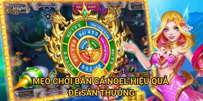 Mẹo chơi Bắn cá Noel hiệu quả để săn thưởng